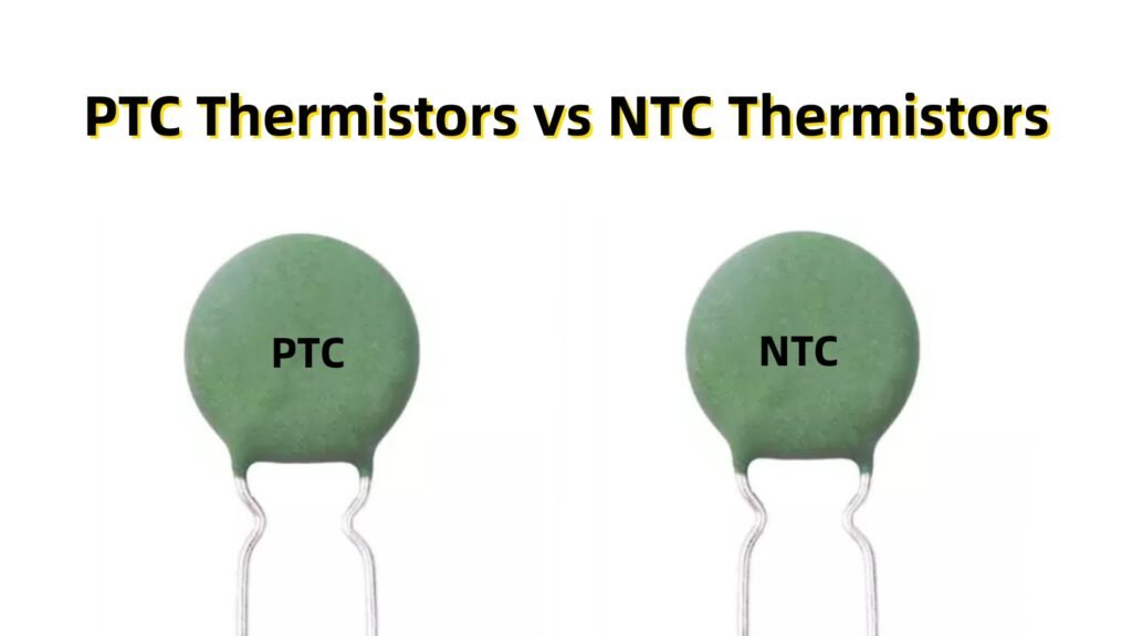 PTC Thermistors vs NTC Thermistors